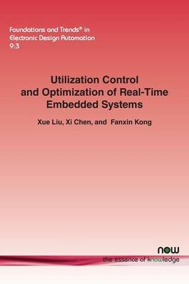 Utilization Control and Optimization of Real-Time Embedded Systems - Xue Liu, Xi Chen, Fanxin Kong
