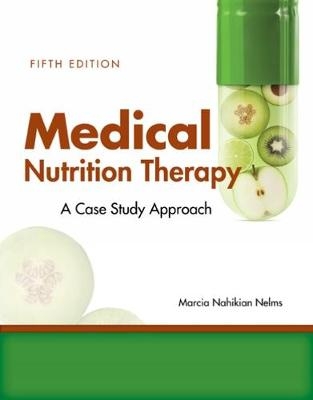 Medical Nutrition Therapy: A Case-Study Approach - Marcia Nelms