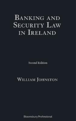 Banking and Security Law in Ireland - William Johnston