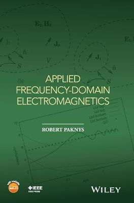 Applied Frequency-Domain Electromagnetics - Robert Paknys