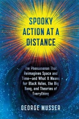 Spooky Action at a Distance - George Musser