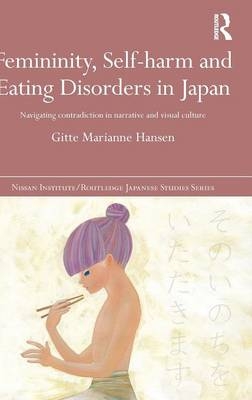 Femininity, Self-harm and Eating Disorders in Japan - Gitte Marianne Hansen