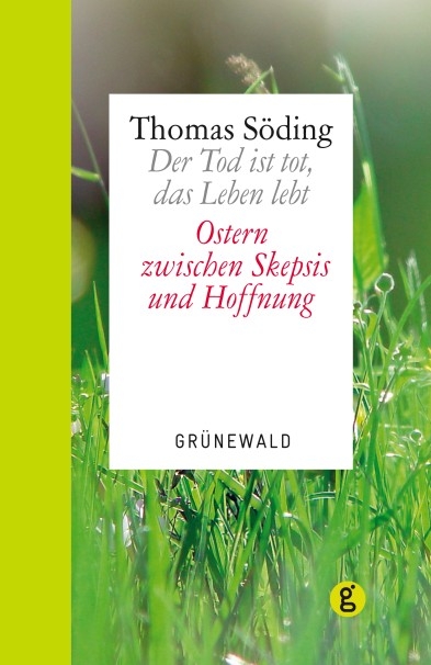 Der Tod ist tot, das Leben lebt - Thomas Söding