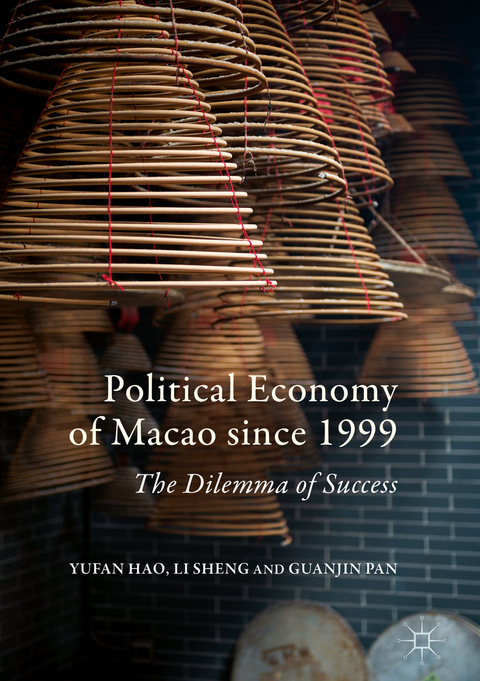 Political Economy of Macao since 1999 -  Yufan Hao,  Guanjin Pan,  Li Sheng