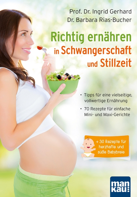 Richtig ernähren in Schwangerschaft und Stillzeit - Prof. Dr. Ingrid Gerhard, Dr. Barbara Rias-Bucher