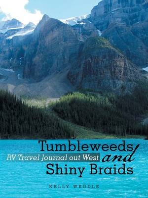 Tumbleweeds and Shiny Braids - Kelly Weddle