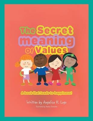 The Secret Meaning of Values - Angelica H Lugo