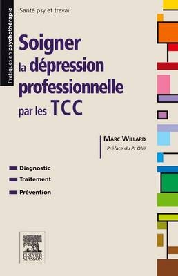 Soigner La Depression Professionnelle Par Les Tcc - Marc Willard