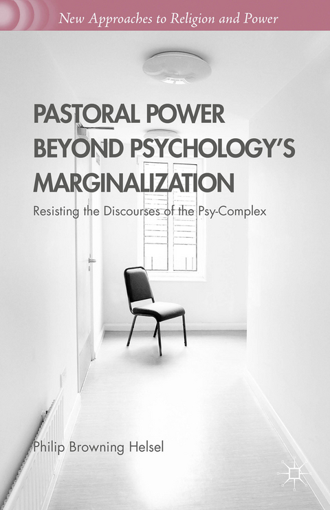 Pastoral Power Beyond Psychology's Marginalization - Philip Browning Helsel