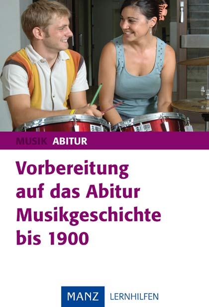 Vorbereitung auf das Abitur Musikgeschichte bis 1900 - Bernd Riede