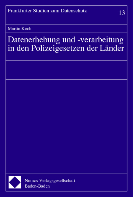 Datenerhebung und -verarbeitung in den Polizeigesetzen der Länder - Martin Koch