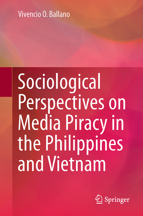 Sociological Perspectives on Media Piracy in the Philippines and Vietnam - Vivencio O. Ballano