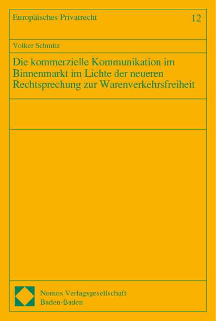 Die kommerzielle Kommunikation im Binnenmarkt im Lichte der neueren Rechtsprechung zur Warenverkehrsfreiheit - Volker Schmitz