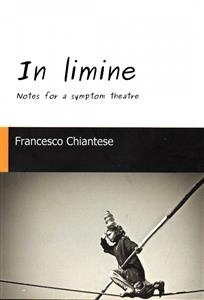 In Limine - Notes For A Symptom Theatre - Francesco Chiantese