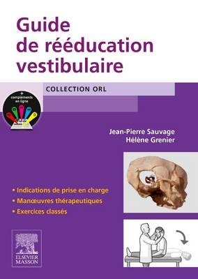 Guide de Reeducation Vestibulaire - Jean-Pierre Sauvage, Helene Grenier