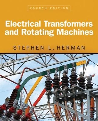 Electrical Transformers and Rotating Machines - Stephen Herman