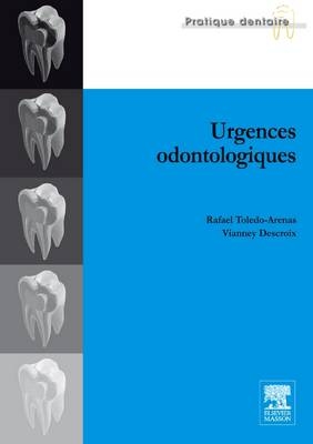 Urgences Odontologiques - Rafael Toledo-Arenas, Vianney Descroix