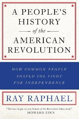 A People's History Of The American Revolution - Ray Raphael