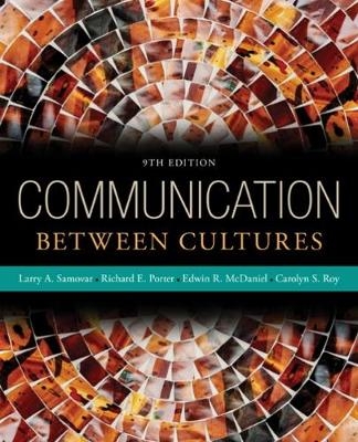 Communication Between Cultures - Larry Samovar, Richard Porter, Edwin McDaniel, Carolyn Roy