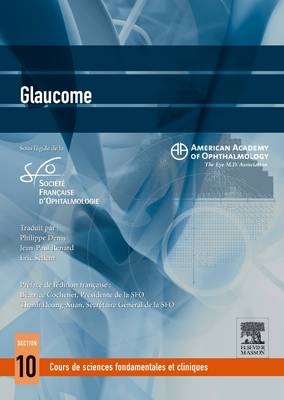 Glaucome - Aao/Sfo -  American Academy of Ophthalmology (Aao),  Societe Francaise D'Ophtalmologie (Sfo), Philippe Denis, Jean-Paul Renard, Eric Sellem