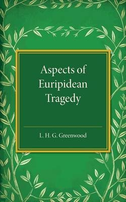 Aspects of Euripidean Tragedy - L. H. G. Greenwood