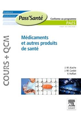 M�dicaments Et Autres Produits de Sant� (Cours + Qcm) - Jean-Marc Aiache, Jean-Michel Cardot, Valerie Hoffart