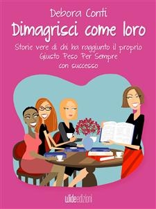 Dimagrisci come loro - Debora Conti