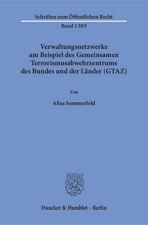 Verwaltungsnetzwerke am Beispiel des Gemeinsamen Terrorismusabwehrzentrums des Bundes und der Länder (GTAZ). - Alisa Sommerfeld