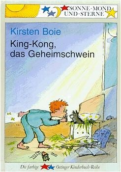 King-Kong, das Geheimschwein - Kirsten Boie