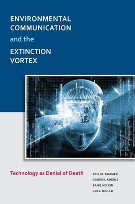 Environmental Communication and the Extinction Vortex - Eric M. Kramer, Gabriel Adkins, Sang Ho Kim, Greg Miller