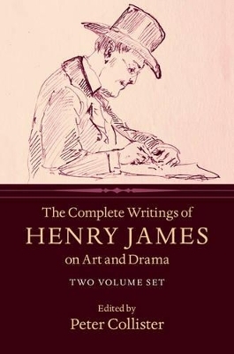 The Complete Writings of Henry James on Art and Drama 2 Volume Hardback Set - Henry James