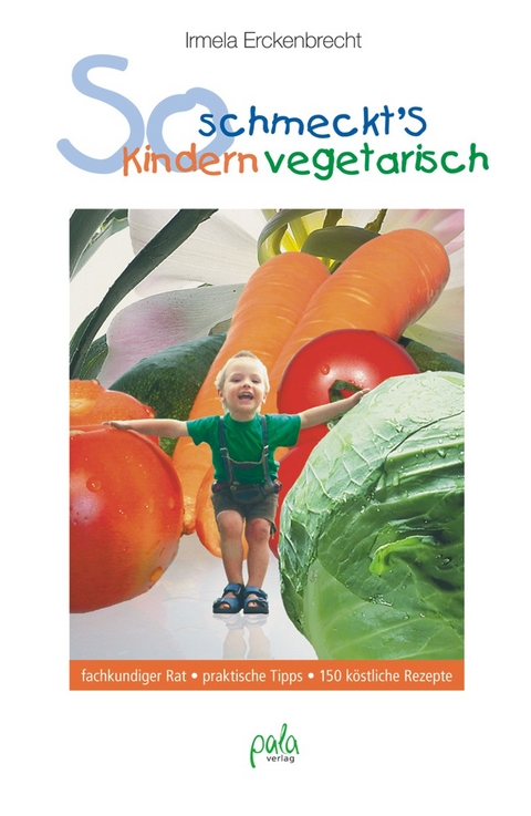 So schmeckt's Kindern vegetarisch - Irmela Erckenbrecht