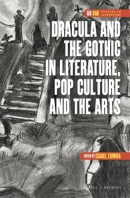 Dracula and the Gothic in Literature, Pop Culture and the Arts - 