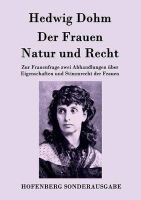 Der Frauen Natur und Recht -  Hedwig Dohm