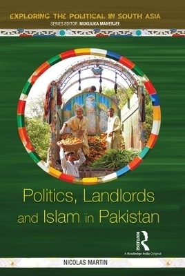 Politics, Landlords and Islam in Pakistan - Nicolas Martin