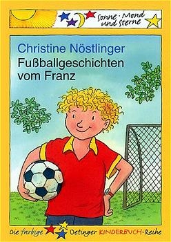 Fussballgeschichten vom Franz - Christine Nöstlinger