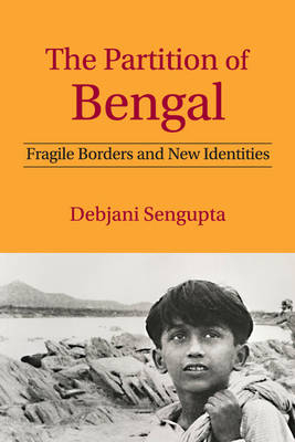 The Partition of Bengal - Debjani Sengupta