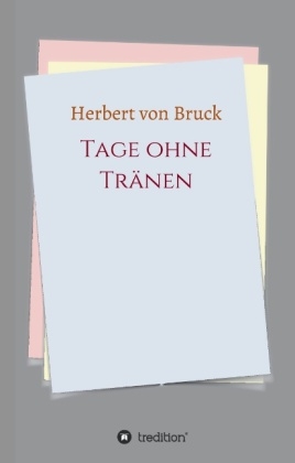 Tage ohne TrÃ¤nen - Herbert von Bruck