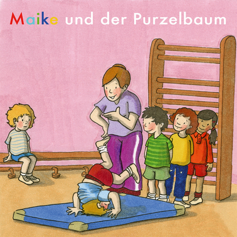 Maike und der Purzelbaum - Bärbel Löffel-Schröder