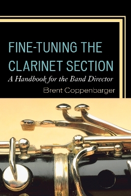 Fine-Tuning the Clarinet Section - Brent Coppenbarger