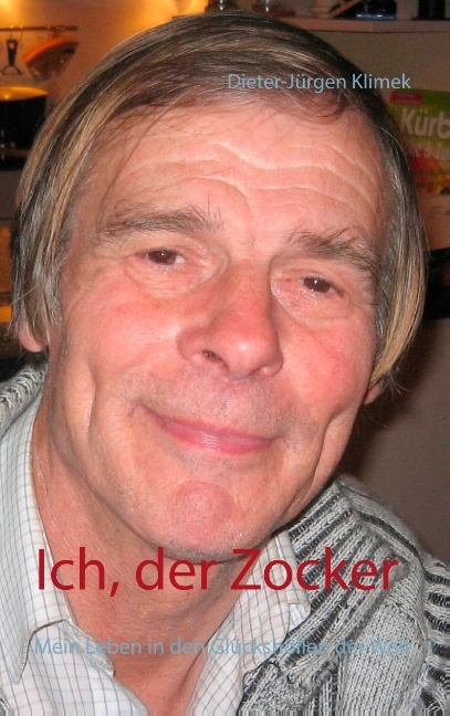 Ich, der Zocker - Dieter-Jürgen Klimek