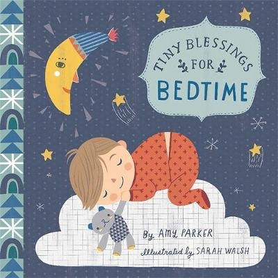 Tiny Blessings: For Bedtime - Amy Parker, Sarah Walsh