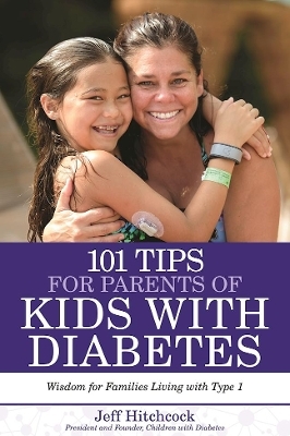 101 Tips for Parents of Kids with Diabetes - Jeff Hitchcock