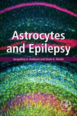 Astrocytes and Epilepsy - Jacqueline A. Hubbard, Devin K. Binder