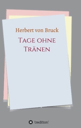 Tage ohne Tränen - Herbert von Bruck