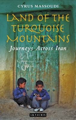 Land of the Turquoise Mountains - Cyrus Massoudi