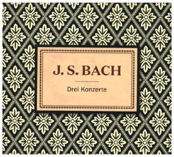Drei Konzerte, 1 Audio-CD - Johann Sebastian Bach