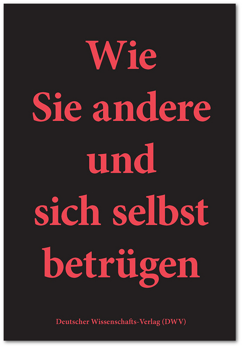 Wie Sie andere und sich selbst betrügen - Peter Müller