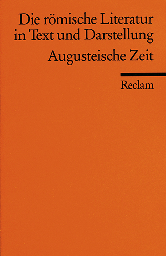 Die römische Literatur in Text und Darstellung. Lat. /Dt. / Augusteische Zeit - 