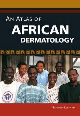 An Atlas of African Dermatology - Barbara Leppard